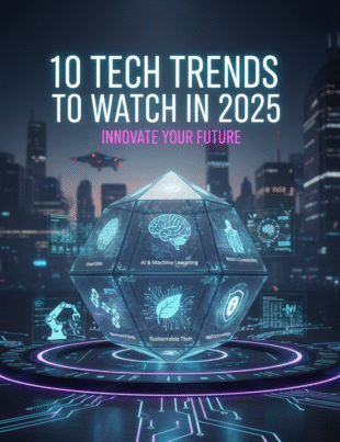10 Tech Trends to Watch in 2025
