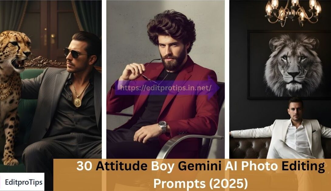 30 Attitude Boy Gemini AI Photo Editing Prompts (2025)