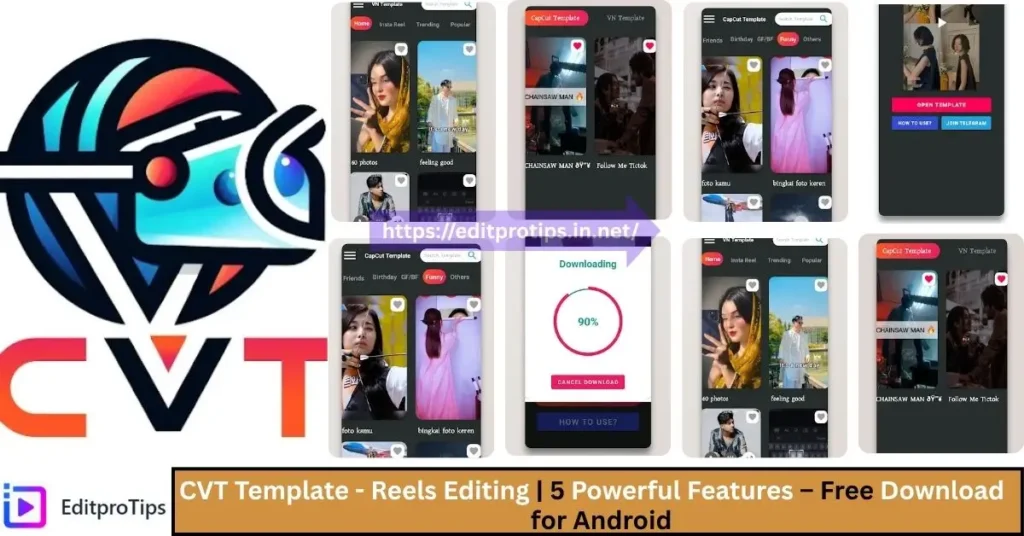 CVT Template - Reels Editing | 5 Powerful Features – Free Download for Android