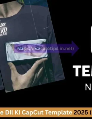 Best Tu Ne Dil Ki CapCut Template 2025 (100% Working & Viral)