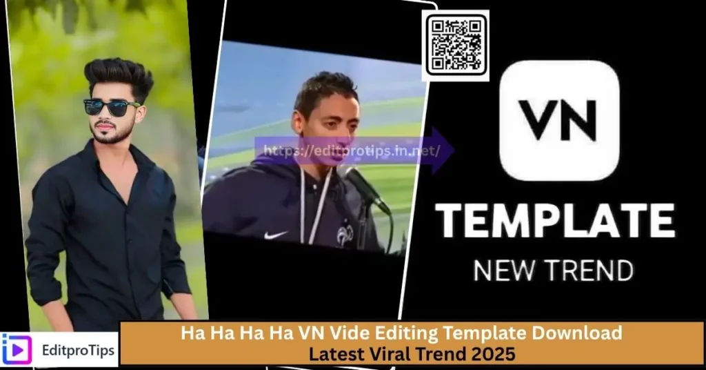 Ha Ha Ha Ha VN Vide Editing Template Download – Latest Viral Trend 2025