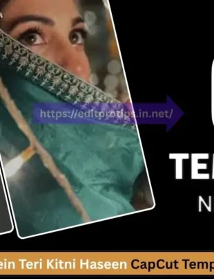 Aankhein Teri Kitni Haseen CapCut Template – 100% Working & Viral 2025 Trend