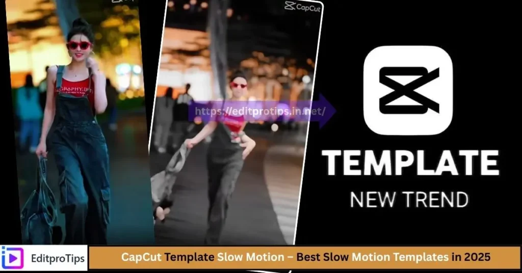 CapCut Template Slow Motion – Best Slow Motion Templates in 2025