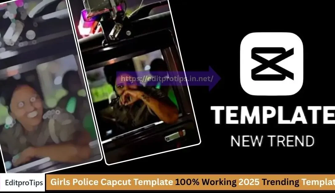 Girls Police Capcut Template 100% Working 2025 Trending Templates