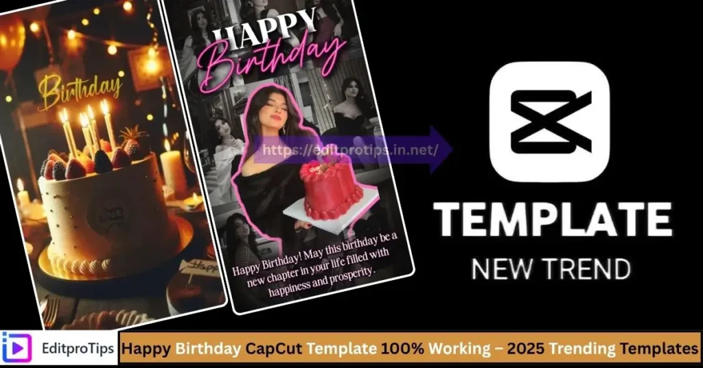 Happy Birthday CapCut Template 100% Working – 2025 Trending Templates for Viral Reels