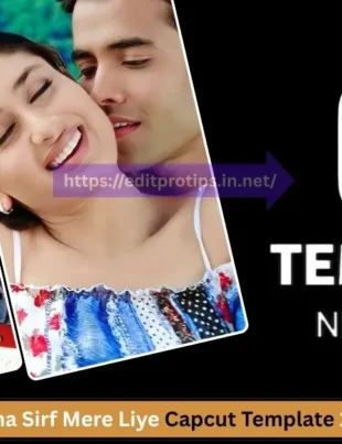 Jeena Sirf Mere Liye Capcut Template (100% Working)