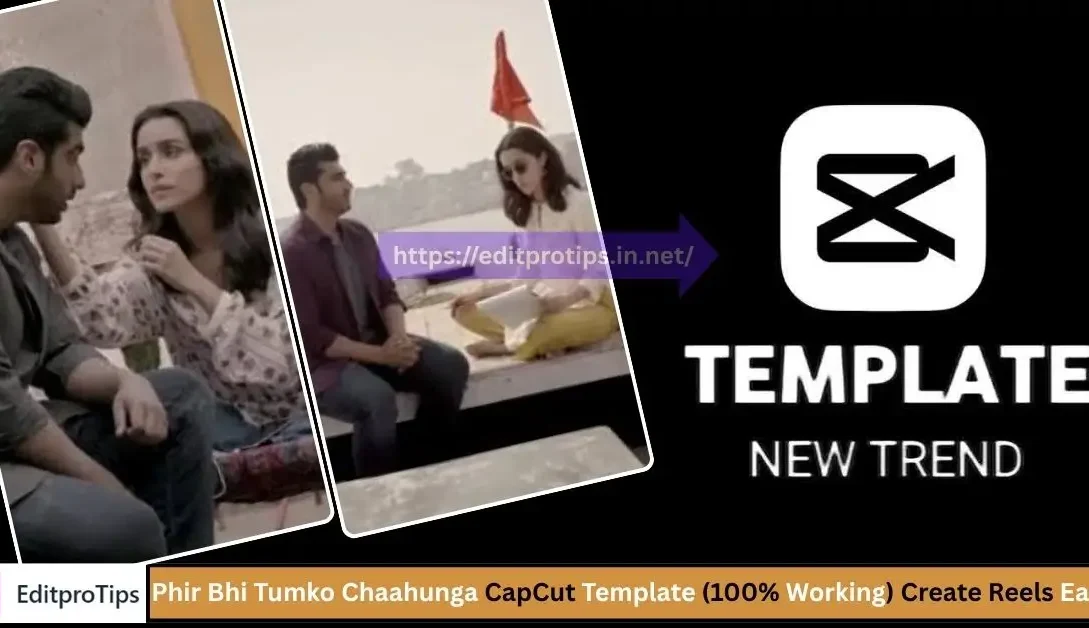 Phir Bhi Tumko Chaahunga CapCut Template (100% Working) – Create Heart-Touching Reels Easily
