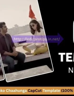 Phir Bhi Tumko Chaahunga CapCut Template (100% Working) – Create Heart-Touching Reels Easily